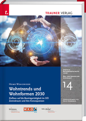 Wohntrends und Wohnformen 2030, Bau- und Immobilienwirtschaft Band 14 von Wenigwieser,  Heimo