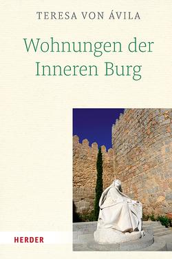 Wohnungen der Inneren Burg von Avila,  Teresa von, Dobhan,  Dr. Ulrich, Peeters,  Elisabeth