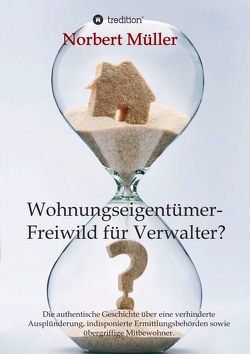 Wohnungseigentümer- Freiwild für Verwalter? von Müller,  Norbert