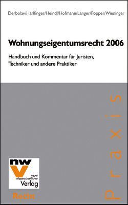 Wohnungseigentumsrecht 2006 von Derbolav,  Dietrich, Harlfinger,  Reinhold, Heindl,  Peter, Hofmann,  Lothar, Langer,  Hans, Popper,  Alfred, Wieninger,  Brigitte