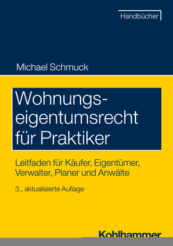 Wohnungseigentumsrecht für Praktiker von Schmuck,  Michael