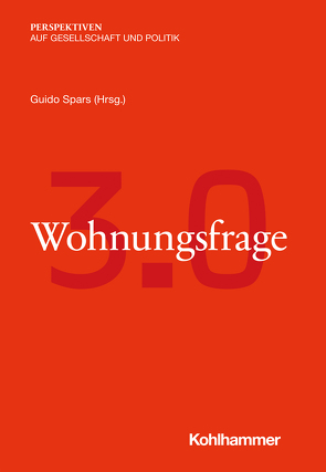 Wohnungsfrage 3.0 von Beyer,  Colin, Bierwirth,  Anja, Braun,  Reiner, Busch,  Roland, Egner,  Björn, Faller,  Bernhard, Hauser,  Thomas, Holm,  Andrej, Pätzold,  Ricarda, Sagner,  Pekka, Schultz,  Tanjev, Spars,  Guido, Winkler,  Daniela