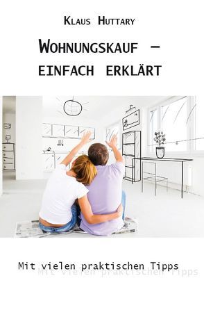 Wohnungskauf – einfach erklärt von Huttary,  Klaus