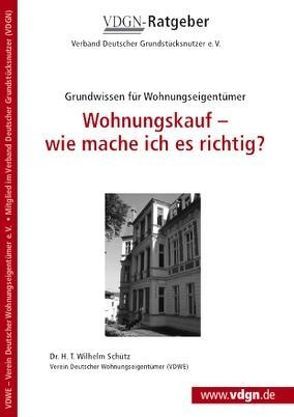 Wohnungskauf – wie mache ich es richtig? von Schuetz,  Wilhelm