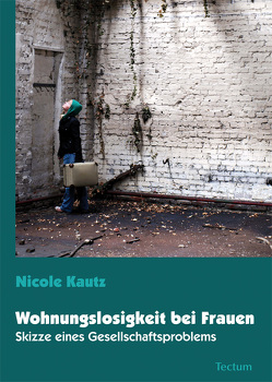 Wohnungslosigkeit bei Frauen von Kautz,  Nicole