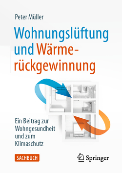 Wohnungslüftung und Wärmerückgewinnung von Müller,  Peter