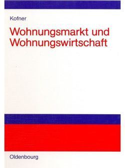 Wohnungsmarkt und Wohnungswirtschaft von Kofner,  Stefan