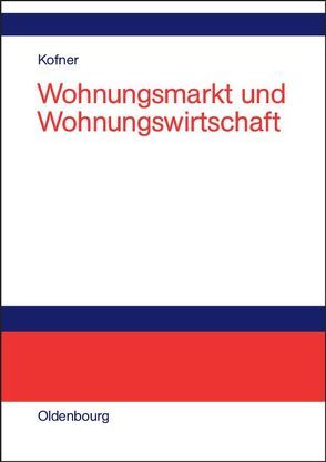 Wohnungsmarkt und Wohnungswirtschaft von Kofner,  Stefan