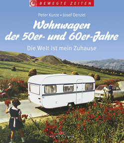 Wohnwagen der 50er- und 60er-Jahre von Denzel,  Josef, Kurze,  Peter