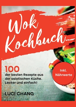 Wok Kochbuch von Chang,  Luci