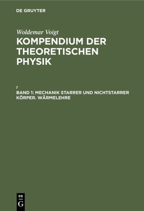 Woldemar Voigt: Kompendium der theoretischen Physik / Mechanik starrer und nichtstarrer Körper. Wärmelehre von Voigt,  Woldemar