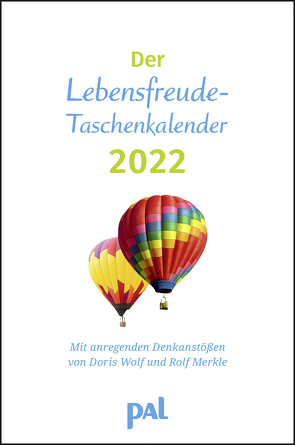 Wolf, Merkle, Der PAL-Lebensfreude-Taschenkalender 2022 von Merkle,  Rolf, Wolf,  Doris