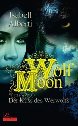 Wolf Moon: Der Kuss des Werwolfs von Alberti,  Isabell