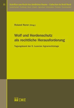 Wolf und Herdenschutz als rechtliche Herausforderung von Norer,  Roland