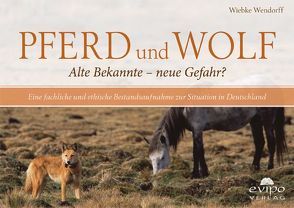 Wolf und Pferd – Alte Bekannte oder neue Gefahr? von Wendorff,  Wiebke