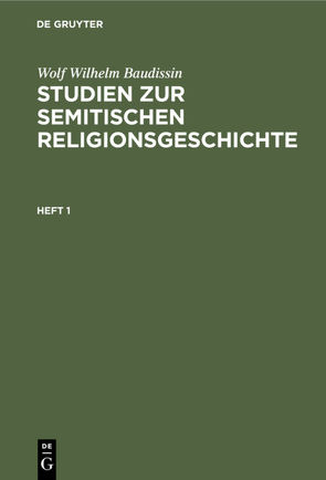 Wolf Wilhelm Baudissin: Studien zur semitischen Religionsgeschichte / Wolf Wilhelm Baudissin: Studien zur semitischen Religionsgeschichte. Heft 1 von Baudissin,  Wolf Wilhelm