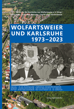 Wolfartsweier und Karlsruhe 1973–2023 von Barho,  Elli, Bölle,  Heinz, Bräunche,  Ernst Otto, Busch,  Ingrid, Faigle-Kirchenbauer,  Sigrid, Gessner,  Erika, Heinlein,  Stefanie, Kirchberg-Krüger,  Gisela, Krüger,  Jürgen, Lingenberg,  Annegret, Mührenberg,  Anke, Verein für die Geschichte von Wolfartsweier e. V.