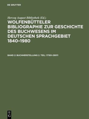 Wolfenbütteler Bibliographie zur Geschichte des Buchwesens im deutschen… / Buchherstellung 2. Teil: 17193–29011 von Fricke,  Cornelia, Herzog August Bibliothek, Raabe,  Paul, Weyrauch,  Erdmann