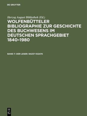 Wolfenbütteler Bibliographie zur Geschichte des Buchwesens im deutschen… / Der Leser: 94237–102470 von Fricke,  Cornelia, Herzog August Bibliothek, Raabe,  Paul, Weyrauch,  Erdmann