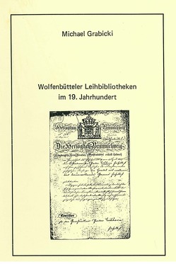 Wolfenbütteler Leihbibliotheken im 19. Jahrhundert von Grabicki,  Michael, Raabe,  Paul