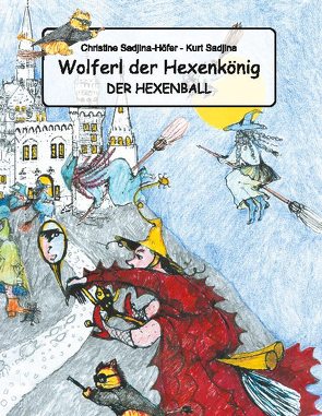 Wolferl der Hexenkönig von Sadjina,  Kurt, Sadjina,  Silvester, Sadjina-Höfer,  Chrstine