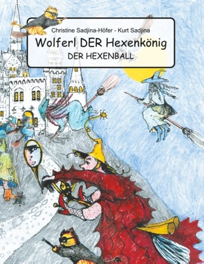 Wolferl der Hexenkönig von Sadjina,  Kurt, Sadjina,  Silvester, Sadjina-Höfer,  Chrstine