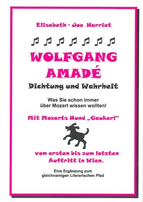 Wolfgang Amade – Dichtung und Wahrheit von Harriet,  Elisabeth-Joe