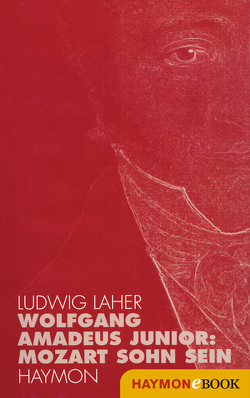 Wolfgang Amadeus Junior: von Laher,  Ludwig