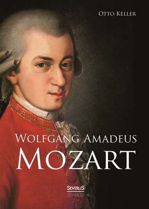 Wolfgang Amadeus Mozart. Biographie von Keller,  Otto