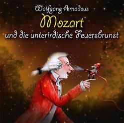 Wolfgang Amadeus Mozart und die unterirdische Feuersbrunst von Bleckman,  Matias, Heusinger,  Heiner, Rübenacker,  Thomas, Strasser,  Hermann, Vonau,  Michael