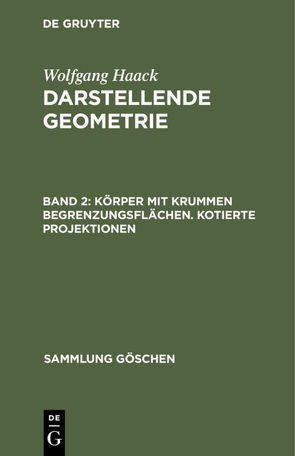 Wolfgang Haack: Darstellende Geometrie / Körper mit krummen Begrenzungsflächen. Kotierte Projektionen von Haack,  Wolfgang