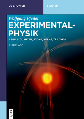 Wolfgang Pfeiler: Experimentalphysik / Quanten, Atome, Kerne, Teilchen von Pfeiler,  Wolfgang, Zeilinger,  Anton