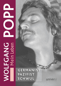 Wolfgang Popp: GERMANIST – PAZIFIST – SCHWUL. Mein Leben von Nolz,  Bernhard