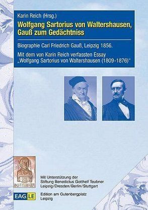 Wolfgang Sartorius von Waltershausen, Gauß zum Gedächtniss von Reich,  Karin, Sartorius von Waltershausen,  Wolfgang