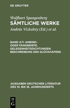 Wolfhart Spangenberg: Sämtliche Werke / Anbind- oder Fangbriefe. Gelegenheitsdichtungen. Beschreibung des Glückhafens von Bircher,  Martin, Vizkelety,  András