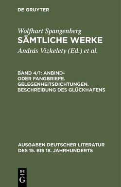 Wolfhart Spangenberg: Sämtliche Werke / Anbind- oder Fangbriefe. Gelegenheitsdichtungen. Beschreibung des Glückhafens von Bircher,  Martin, Vizkelety,  András