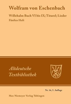 Willehalm Buch VI bis IX; Titurel; Lieder von Leitzmann,  Albert, Wolfram von Eschenbach