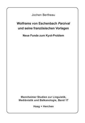 Wolframs von Eschenbach Parzifal und seine französischen Vorlagen von Bertheau,  Jochen