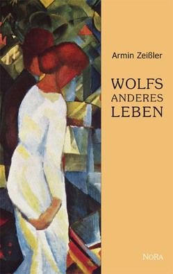 Wolfs anderes Leben von Zeissler,  Armin
