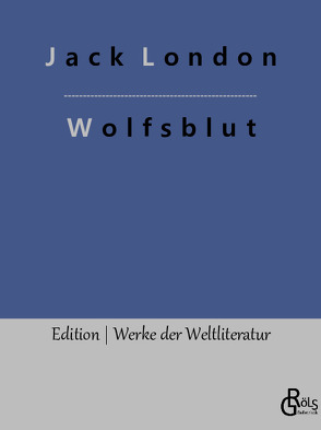 Wolfsblut von Gröls-Verlag,  Redaktion, London,  Jack