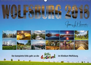 Wolfsburg 2018 – Der Benefizkalender (Wandkalender 2018 DIN A2 quer) von L. Heinrich,  Jens