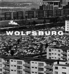 Wolfsburg – Bilder einer jungen Stadt von Beitin,  Andreas, Heidersberger,  Benjamin, Heidersberger,  Heinrich, Kasiske,  Michael, Rodrian,  Bernd