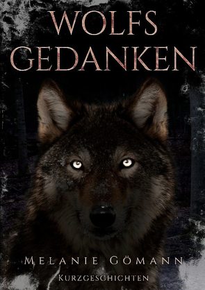 Wolfsgedanken von Gömann,  Melanie