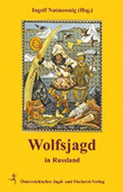 Wolfsjagd in Russland von Natmessnig,  Ingolf