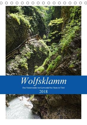 Wolfsklamm – Das Naturwunder im Karwendel bei Stans in Tirol (Tischkalender 2018 DIN A5 hoch) von Frost,  Anja