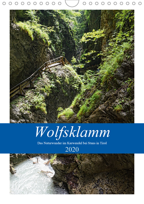 Wolfsklamm – Das Naturwunder im Karwendel bei Stans in Tirol (Wandkalender 2020 DIN A4 hoch) von Frost,  Anja