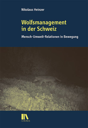 Wolfsmanagement in der Schweiz von Heinzer,  Nikolaus