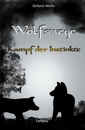 Wolfswege / Wolfswege 3 von Worbs,  Stefanie