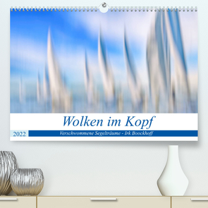 Wolken im Kopf – Verschwommene Segelträume (Premium, hochwertiger DIN A2 Wandkalender 2022, Kunstdruck in Hochglanz) von Boockhoff,  Irk