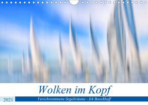 Wolken im Kopf – Verschwommene Segelträume (Wandkalender 2021 DIN A4 quer) von Boockhoff,  Irk